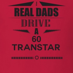 Real Dads Drive A 60 Transtar Father's Day T Shirt