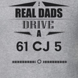 Real Dads Drive A 61 Cj 5 Father's Day T Shirt