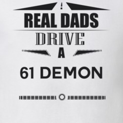 Real Dads Drive A 61 Demon Father's Day T Shirt
