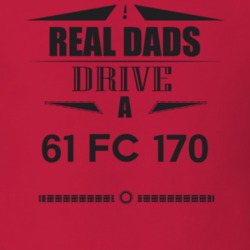 Real Dads Drive A 61 Fc 170 Father's Day T Shirt