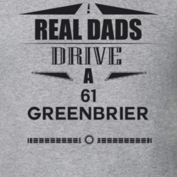 Real Dads Drive A 61 Greenbrier Father's Day T Shirt
