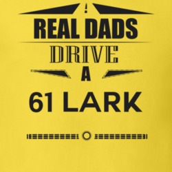Real Dads Drive A 61 Lark Father's Day T Shirt
