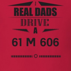 Real Dads Drive A 61 M 606 Father's Day T Shirt