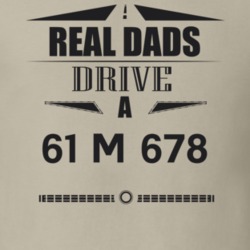 Real Dads Drive A 61 M 678 Father's Day T Shirt