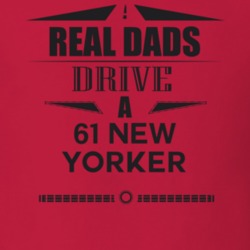 Real Dads Drive A 61 New Yorker Father's Day T Shirt