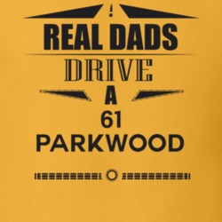 Real Dads Drive A 61 Parkwood Father's Day T Shirt