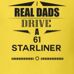 Real Dads Drive A 61 Starliner Father's Day T Shirt