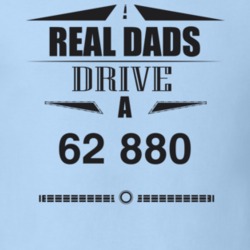 Real Dads Drive A 62 880 Father's Day T Shirt