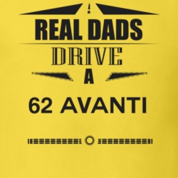 Real Dads Drive A 62 Avanti Father's Day T Shirt