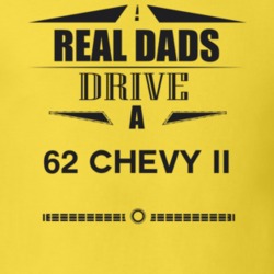 Real Dads Drive A 62 Chevy Ii Father's Day T Shirt