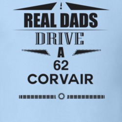 Real Dads Drive A 62 Corvair Father's Day T Shirt