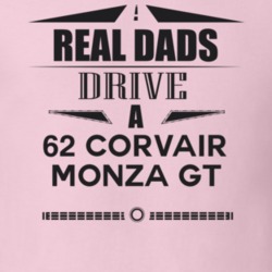 Real Dads Drive A 62 Corvair Monza Gt Father's Day T Shirt