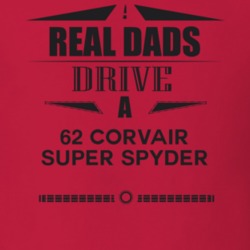 Real Dads Drive A 62 Corvair Super Spyder Father's Day T Shirt