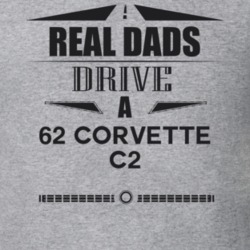Real Dads Drive A 62 Corvette C2 Father's Day T Shirt