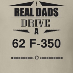 Real Dads Drive A 62 F-350 Father's Day T Shirt