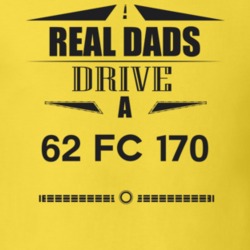 Real Dads Drive A 62 Fc 170 Father's Day T Shirt