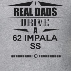 Real Dads Drive A 62 Impala Ss Father's Day T Shirt