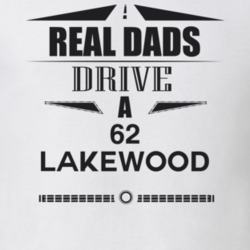Real Dads Drive A 62 Lakewood Father's Day T Shirt