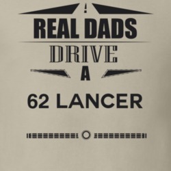 Real Dads Drive A 62 Lancer Father's Day T Shirt