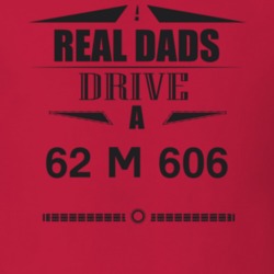 Real Dads Drive A 62 M 606 Father's Day T Shirt