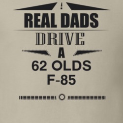Real Dads Drive A 62 Olds F-85 Father's Day T Shirt