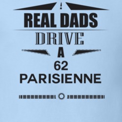 Real Dads Drive A 62 Parisienne Father's Day T Shirt