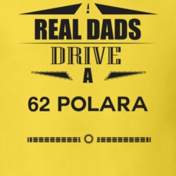Real Dads Drive A 62 Polara Father's Day T Shirt