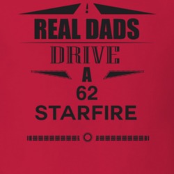 Real Dads Drive A 62 Starfire Father's Day T Shirt