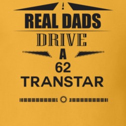 Real Dads Drive A 62 Transtar Father's Day T Shirt