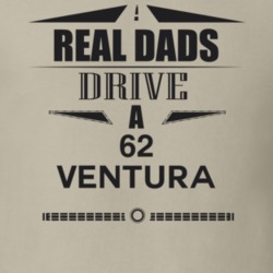 Real Dads Drive A 62 Ventura Father's Day T Shirt
