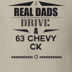 Real Dads Drive A 63 Chevy Ck Father's Day T Shirt