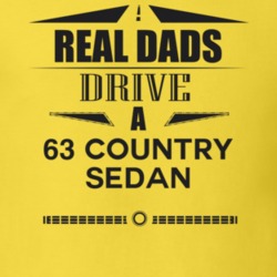 Real Dads Drive A 63 Country Sedan Father's Day T Shirt