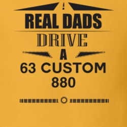 Real Dads Drive A 63 Custom 880 Father's Day T Shirt