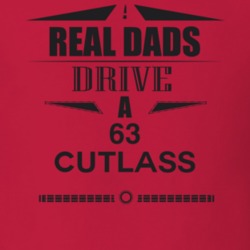 Real Dads Drive A 63 Cutlass Father's Day T Shirt