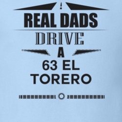 Real Dads Drive A 63 El Torero Father's Day T Shirt