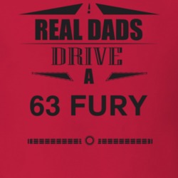 Real Dads Drive A 63 Fury Father's Day T Shirt