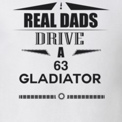 Real Dads Drive A 63 Gladiator Father's Day T Shirt