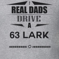 Real Dads Drive A 63 Lark Father's Day T Shirt