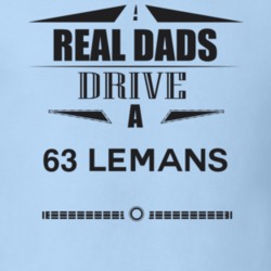 Real Dads Drive A 63 Lemans Father's Day T Shirt