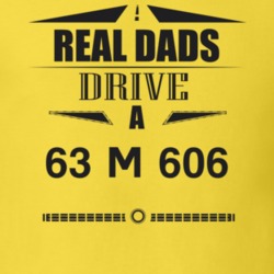 Real Dads Drive A 63 M 606 Father's Day T Shirt