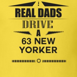 Real Dads Drive A 63 New Yorker Father's Day T Shirt