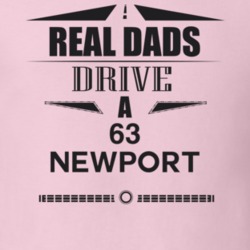 Real Dads Drive A 63 Newport Father's Day T Shirt