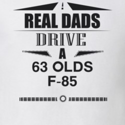 Real Dads Drive A 63 Olds F-85 Father's Day T Shirt