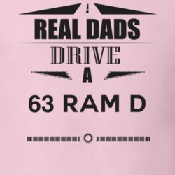 Real Dads Drive A 63 Ram D Father's Day T Shirt