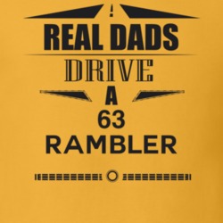 Real Dads Drive A 63 Rambler Father's Day T Shirt