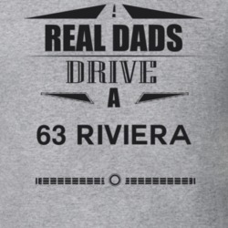 Real Dads Drive A 63 Riviera Father's Day T Shirt