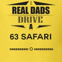 Real Dads Drive A 63 Safari Father's Day T Shirt