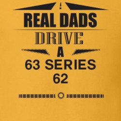 Real Dads Drive A 63 Series 62 Father's Day T Shirt