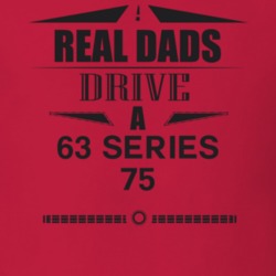 Real Dads Drive A 63 Series 75 Father's Day T Shirt