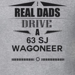 Real Dads Drive A 63 Sj Wagoneer Father's Day T Shirt